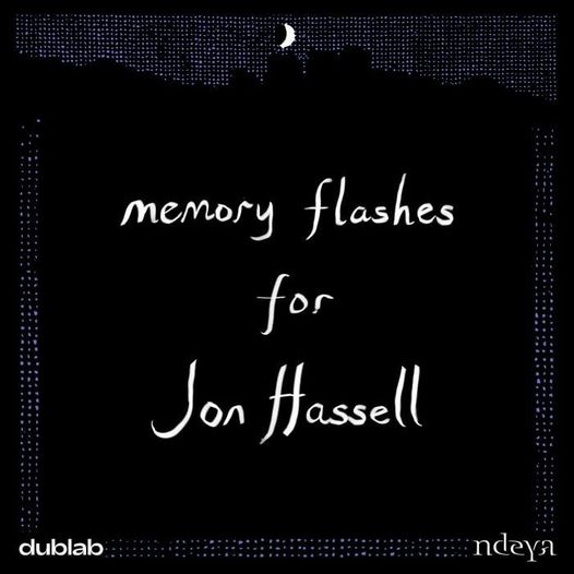 Memory Flashes for Jon Hassell